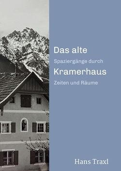 Das alte Kramerhaus von Traxl,  Hans