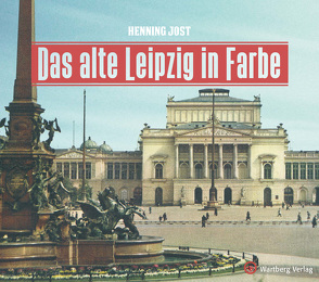 Das alte Leipzig in Farbe von Jost,  Henning
