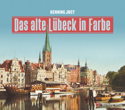Das alte Lübeck in Farbe von Jost,  Henning