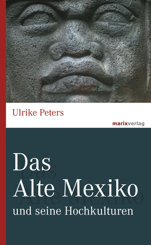Das Alte Mexiko von Peters,  Ulrike