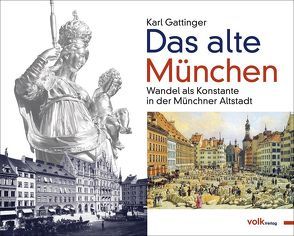 Das alte München von Gattinger,  Karl