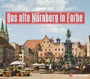 Das alte Nürnberg in Farbe von Jost,  Henning
