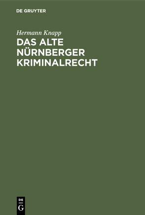Das alte Nürnberger Kriminalrecht von Knapp,  Hermann