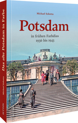 Potsdam in frühen Farbdias von Sobotta,  Michael
