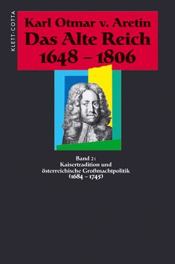 Das Alte Reich 1648-1806 (Das Alte Reich 1648-1806, Bd. 2) von Aretin,  Karl O von
