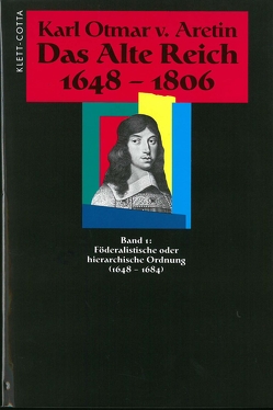 Das Alte Reich 1648-1806 (Das Alte Reich 1648-1806, Bd. 1) von Aretin,  Karl O von