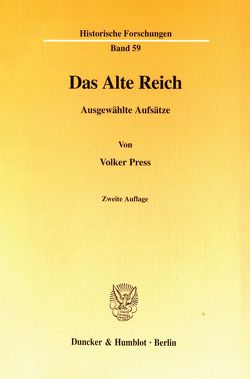Das Alte Reich. von Blankenhorn,  Stephanie, Carl,  Horst, Haug-Moritz,  Gabriele, Kaiser,  Michael, Kunisch,  Johannes, Press,  Volker