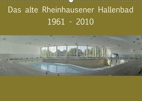 Das alte Rheinhausener Hallenbad (Wandkalender 2018 DIN A2 quer) von Benksch,  Volker