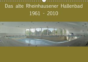 Das alte Rheinhausener Hallenbad (Wandkalender 2018 DIN A3 quer) von Benksch,  Volker
