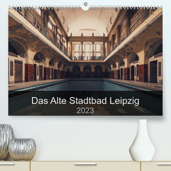 Das alte Stadtbad Leipzig (Premium, hochwertiger DIN A2 Wandkalender 2023, Kunstdruck in Hochglanz) von Tesmar,  Stefan