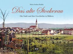 Das alte Stockerau von Riedler,  Maria-Andrea