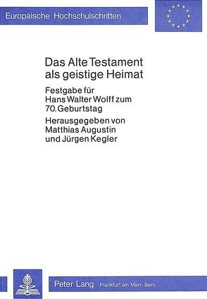 Das alte Testament als geistige Heimat von Augustin,  Matthias, Kegler,  Jürgen