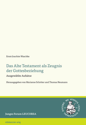 Das Alte Testament als Zeugnis der Gottesbeziehung von Neumann,  Thomas, Schröter,  Marianne, Waschke,  Ernst-Joachim