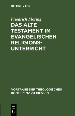 Das Alte Testament im evangelischen Religionsunterricht von Floering,  Friedrich