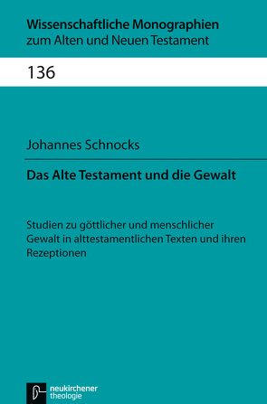 Das Alte Testament und die Gewalt von Breytenbach,  Cilliers, Janowski,  Bernd, Lichtenberger,  Hermann, Schnocks,  Johannes