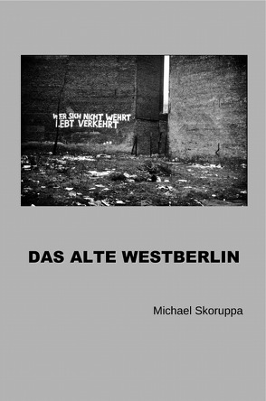 Das alte Westberlin von Skoruppa,  Michael