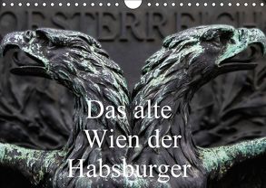 Das alte Wien der Habsburger (Wandkalender 2018 DIN A4 quer) von Robert,  Boris