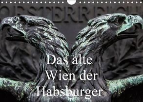Das alte Wien der Habsburger (Wandkalender 2019 DIN A4 quer) von Robert,  Boris