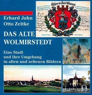 Das alte Wolmirstedt von Jahn,  Erhard, Zeitke,  Otto