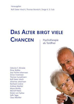 Das Alter birgt viele Chancen von Bronisch,  Thomas, Hirsch,  Rolf Dieter, Sulz,  Serge K. D.
