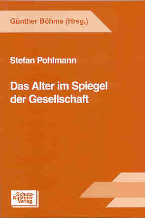 Das Alter im Spiegel der Gesellschaft von Pohlmann,  Stefan
