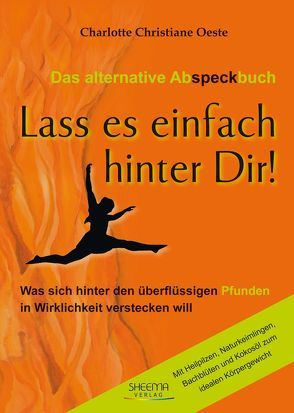 Das alternative Abspeckbuch – Lass es einfach hinter Dir! von Oeste,  Charlotte Ch