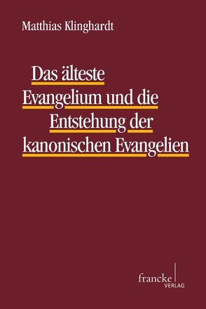 Das älteste Evangelium und die Entstehung der kanonischen Evangelien von Klinghardt,  Matthias