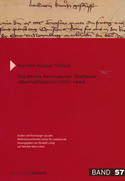 Das älteste Korneuburger Stadtbuch: „Geschafftpuech“ (1401-1444) von Holzner-Tobisch,  Kornelia, Motz-Linhart,  Reinelde