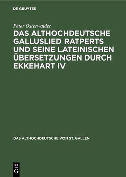 Das althochdeutsche Galluslied Ratperts und seine lateinischen Übersetzungen durch Ekkehart IV von Osterwalder,  Peter
