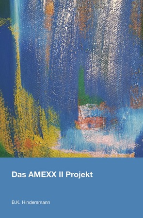 Das Amexx II Projekt von Hindersmann,  B.K.