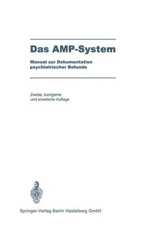 Das AMP-System von Arbeitsgemeinschaft für Methodik und Dokumentation in derPsychiatrie (AMP), Scharfetter,  Christian