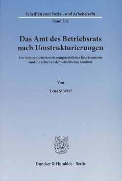 Das Amt des Betriebsrats nach Umstrukturierungen. von Stöckel,  Lena