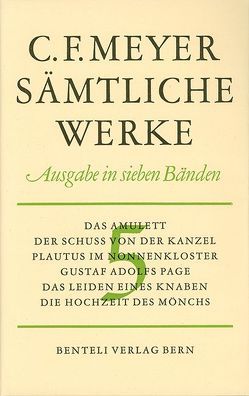 Das Amulett, Der Schuss von der Kanzel, Plautus im Nonnenkloster, Gustav Adolfs Page, Das Leiden eines Knaben, Die Hochzeit des Mönchs von Meyer,  Conrad Ferdinand, Zäch,  Alfred