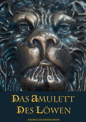 Das Amulett des Löwen von Hundsdorfer,  Andrea
