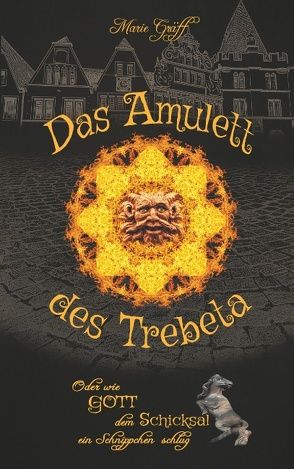 Das Amulett des Trebeta von Gräff,  Marie