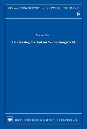 Das Analogieverbot im Verwaltungsrecht von Bach,  Markus