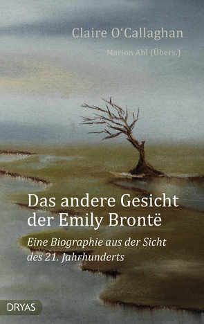 Das andere Gesicht der Emily Brontë von Ahl,  Marion, O‘Callaghan,  Claire