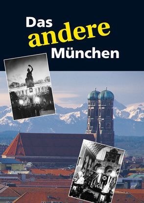 Das andere München von Burger,  Eger,  Simone,  Sabine, Dr. Rühle,  Manuel, Jürgensonn,  Dr. Klier,  Köllmayr,  Schlumberger-Dogu,  Christa,  Alexander,  Frieder,  Lili, von Cube,  Cornelia und Peter