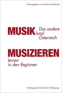 Das andere Musikland Österreich – Musizieren lernen in den Regionen von Kubaczek,  Marianne, Menuhin,  Yehudi, Röbke,  Peter