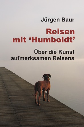 Das Andere Reisejournal / Reisen mit „Humboldt“ von Baur,  Jürgen