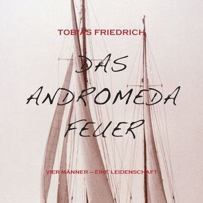 Das Andromeda Feuer von Bahr,  Oliver, Friedrich,  Tobias