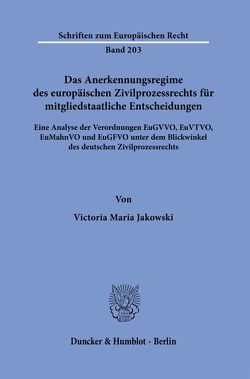 Das Anerkennungsregime des europäischen Zivilprozessrechts für mitgliedstaatliche Entscheidungen. von Jakowski,  Victoria Maria