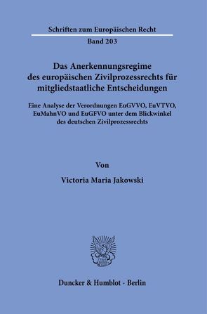 Das Anerkennungsregime des europäischen Zivilprozessrechts für mitgliedstaatliche Entscheidungen. von Jakowski,  Victoria Maria