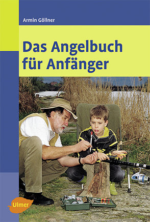 Das Angelbuch für Anfänger von Göllner,  Armin