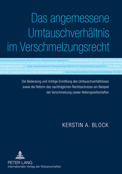 Das angemessene Umtauschverhältnis im Verschmelzungsrecht von Block,  Kerstin A.