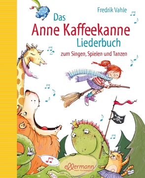 Das Anne Kaffeekanne Liederbuch von Glökler,  Angela, Vahle,  Fredrik