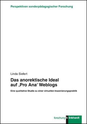 Das anorektische Ideal auf ‚Pro Ana‘ Weblogs von Siefert,  Linda