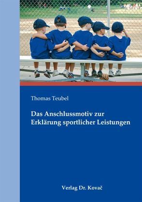 Das Anschlussmotiv zur Erklärung sportlicher Leistungen von Teubel,  Thomas