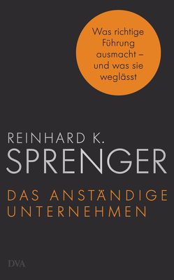 Das anständige Unternehmen von Sprenger,  Reinhard K.
