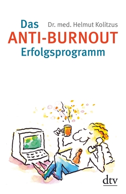 Das Anti-Burnout-Erfolgsprogramm von Kolitzus,  Helmut, Tomaschoff,  Jan